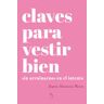 Hércules de Ediciones S.L. Claves Para Vestir Bien: Sin Arruinarnos En El Intento