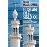 Ediciones Encuentro, S.A. El Islam En El Siglo Xxi. Entrevista A Samir Khalil Samir