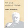 Editorial Dykinson, S.L. René Girard. La Violencia Desvelada