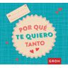 Editorial Groh S.L. Por Qué Te Quiero Tanto