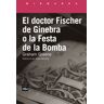 Edicions de 1984 El Doctor Fischer De Ginebra O La Festa De La Bomba