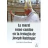 El Perpetuo Socorro La Moral Como Camino En La Teología De Joseph Ratzinger