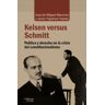 Escolar y Mayo Editores S.L. Kelsen Versus Schmitt
