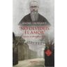 Ediciones Palabra, S.A. No Olvidéis El Amor: La Pasión De Maximiliano Kolbe