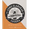 OMEGA EDICIONES, S.A. Como Elaborar Cerveza Caser