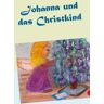 BOOKS ON DEMAND Johanna Und Das Christkind