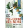 Tu Huerto En El Balcón