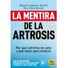 Macro Ediciones La Mentira De La Artrosis: Por Qué Sufrimos En Vano Y Qué Hacer Para Evitarlo