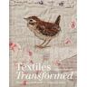 BATSFORD BOOKS Textiles Transformed: Thread And Thrift With Reclaimed Textiles