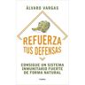 GRIJALBO EDITORIAL Refuerza Tus Defensas