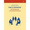 Ediciones Trea, S.L. Leer Y Conversar: Una Introducción A Los Clubes De Lectura