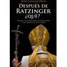 Ediciones Península Después De Ratzinger Qué