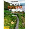 Anaya Touring Atlas Ciclista De Europa. Las 350 Rutas Más Bonitas Recomendadas Por Strava