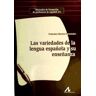 Arco Libros, S.L. Las Variedades De La Lengua Española Y Su Enseñanza