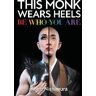 WATKINS PUB LTD This Monk Wears Heels: Be Who You Are