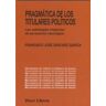 Visor libros, S.L. Pragmatica De Los Titulares Politicos