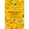 La Caja Books El Libro De Los Venenos: Las Drogas De La A A La Z