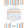 Universo de Letras Manual De Traducción Y Adaptación De Canciones Para Doblaje Y Teatro Musical