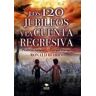 Bubok Publishing, S.L. Los 120 Jubileos Y La Cuenta Regresiva