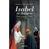 Ediciones Palabra, S.A. Isabel De Hungría