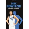 Ediciones JC Dirk Nowitzki. Constancia Y Superación