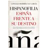 Almuzara Editorial Hispanofilia. España Frente A Su Destino