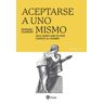 Ediciones Rialp, S.A. Aceptarse A Uno Mismo