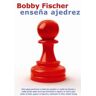 LA CASA DE AJEDREZ Bobby Fischer Enseña Ajedrez