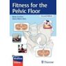 THIEME MEDICAL PUBL INC Fitness For The Pelvic Floor