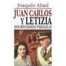 CIBELES EDITORIAL Juan Carlos Y Letizia: Dos Biografias Paralelas