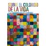 SB LIBROS Sobre El Colorido De La Vida Y La Fenomenologiaa De Lo Inef