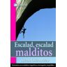 Ediciones Desnivel, S.L. Escalad, Escalad, Malditos