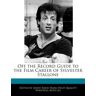 Webster's Digital Services Off The Record Guide To The Film Career Of Sylvester Stallone