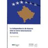 Marcial Pons Ediciones Jurídicas y Sociales, S.A. La Independencia De Kosovo Ante La Corte Internacional De Justicia