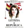 Editorial Gracia Impacto Después De Juan Carlos I: Letizia O República