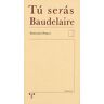Ediciones Trea, S.L. Tú Serás Baudelaire
