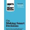 HARVARD BUSINESS Hbr's 10 Must Reads On Making Smart Decisions (with Featured Article "before You Make That Big Decision..." By Daniel Kahneman, Dan Lovallo, And Olivi