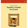 Ediciones Trea, S.L. Expolio Y Fraude En El Arte