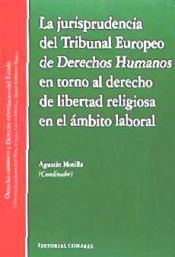 Editorial Comares La Jurisprudencia Del Tribunal Europeo De Derecho Humanos En Torno Al Derecho De Libertad Religiosa En El ámbito Laboral