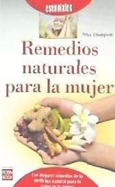 Ediciones Robinbook, S.L. Remedios Naturales Para La Mujer: Los Mejores Remedios De La Medicina Natural Para La Salud De La Mujer