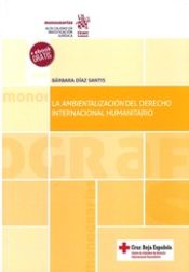 Editorial Tirant Lo Blanch La Ambientalización Del Derecho Internacional Humanitario
