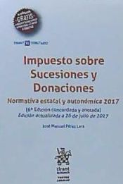 Editorial Tirant Lo Blanch Impuesto Sobre Sucesiones Y Donaciones 6 Edición 2017 Normativa Estatal Y Autonómica