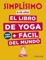 Larousse Simplísimo. El Libro De Yoga + Fácil Del Mundo. Para Niños