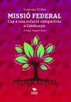 Bubok Publishing, S.L. Missió Federal. Cap A Una Solució Compartida A Catalunya