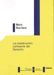 Editorial Dykinson, S.L. La Construcción Coherente Del Derecho