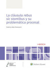 Bosch La Cláusula Rebus Sic Stantibus Y Su Problemática Procesal