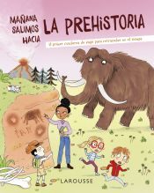 Larousse Mañana Salimos Hacia La Prehistoria