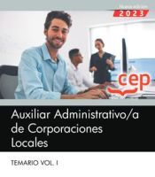 Editorial CEP Auxiliar Administrativo De Corporaciones Locales. Temario Vol. I.