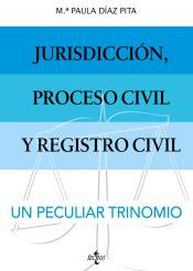 Tecnos Jurisdicción, Proceso Civil Y Registro Civil: Un Peculiar Trinomio