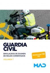 Ed. MAD Guardia Civil. Simulacros De Examen De Inglés Comentados Volumen 1